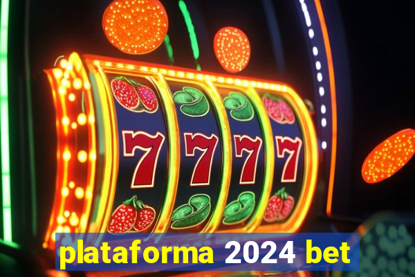 plataforma 2024 bet